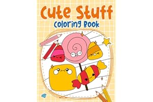 Cute Stuff Coloring Book for Kids: Fun And Easy Coloring Pages of Many Cute Things in Adorable Designs for Boys Girls Kids Ages 4-8