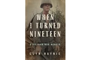 When I Turned Nineteen: A Vietnam War Memoir