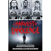 A Harvest of Innocence: The Untold Story of the West Memphis Three Murder Case