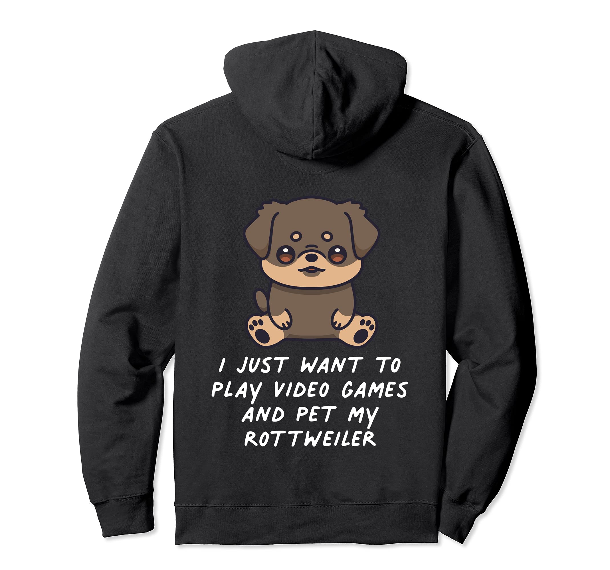 I Just Want To Play Video Games And Pet My Rottweiler Dog Pullover Hoodie
