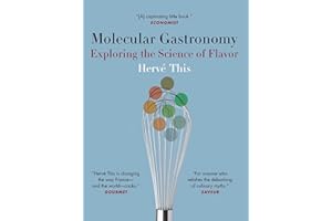 Molecular Gastronomy: Exploring the Science of Flavor (Arts and Traditions of the Table Perspectives on Culinary History)