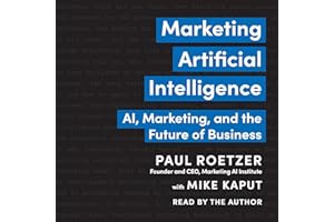 Marketing Artificial Intelligence: AI, Marketing, and the Future of Business