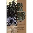 Baa Baa Black Sheep: The True Story of the "Bad Boy" Hero of the Pacific Theatre and His Famous Black Sheep Squadron