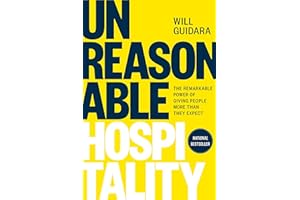 Unreasonable Hospitality: The Remarkable Power of Giving People More Than They Expect
