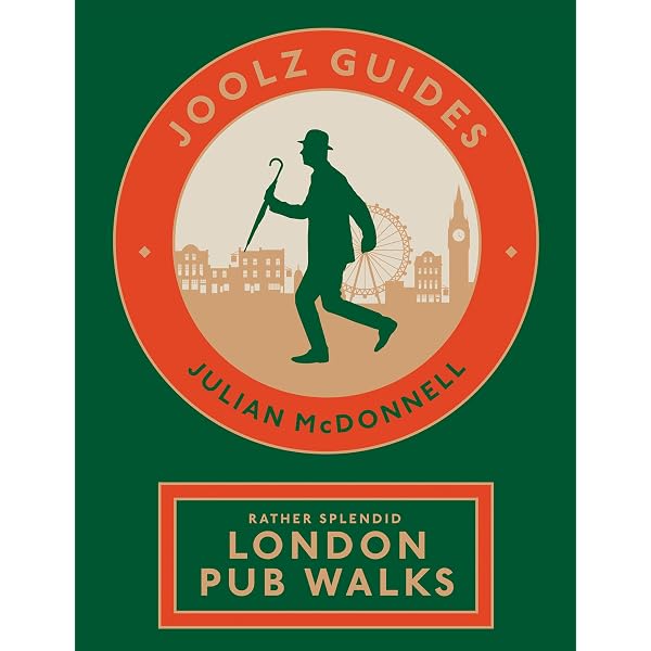Joolz Guides: Rather Splendid London Pub Walks: A Charming Trundle through London's Neighbourhoods via Its Fabulous Drinking Houses eBook : McDonnell, Julian: Kindle Store