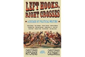 Left Hooks, Right Crosses: A Decade of Political Writing