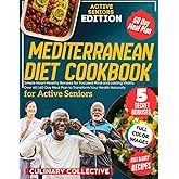 The Mediterranean Diet Cookbook for Active Seniors: Simple Heart-Healthy Recipes for Focused Mind and Lasting Vitality Over 60 | 60-Day Meal Plan to Transform Your Health Naturally
