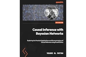 Causal Inference with Bayesian Networks: Exploring the Practical Applications and Demonstrations of Causal Inference using R 