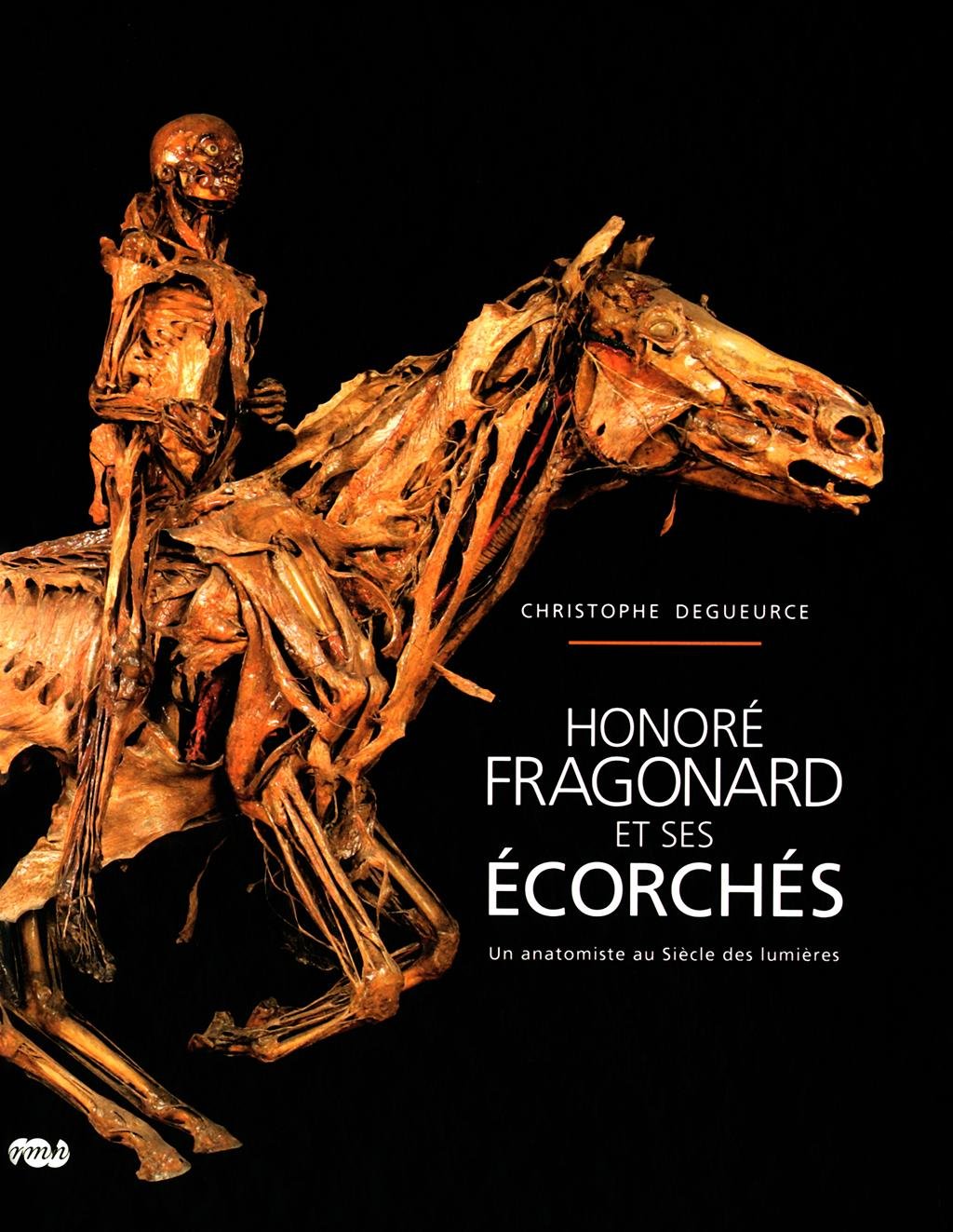 Honoré Fragonard et ses écorchés : Un anatomiste au Siècle des lumières: Amazon.fr: Degueurce, Christophe: Livres