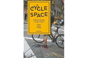 Cycle Space: Architecture and Urban Design in the Age of the Bicycle