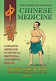 The Complete Book of Chinese Medicine: A Holistic Approach to Physical, Emotional and Mental Health