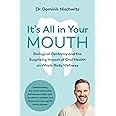 It's All in Your Mouth: Biological Dentistry and the Surprising Impact of Oral Health on Whole Body Wellness