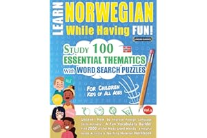 Learn Norwegian While Having Fun! - For Children: KIDS OF ALL AGES - STUDY 100 ESSENTIAL THEMATICS WITH WORD SEARCH PUZZLES - VOL.1 - Uncover How to ... Skills Actively! - A Fun Vocabulary Builder.