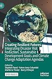 Creating Resilient Futures: Integrating Disaster