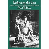 Embracing the East: White Women and American Orientalism