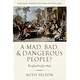 A Mad, Bad, and Dangerous People?: England 1783-1846 (New Oxford History of England)