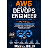 AWS Certified DevOps Engineer Professional - (DOP-C02): The Decision-Making Method (AWS Certification Decision Guides)