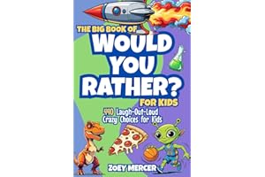 The Big Book of Would You Rather? For Kids: 440 Laugh-Out-Loud Crazy Choices for Kids