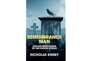 Remembrance Man: Fear and despair during the 1832 Cholera Epidemic