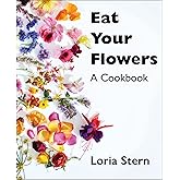 Eat Your Flowers: A Cookbook