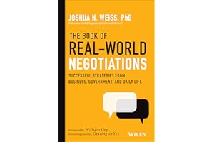 The Book of Real-World Negotiations: Successful Strategies From Business, Government, and Daily Life