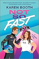 Not So Fast: A Spicy Enemies to Lovers Formula 1 Romance book cover