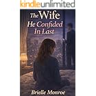 The Wife He Confided In Last: A Short Novel (The Wife He Took for Granted)