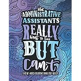Administrative Assistant Coloring Book: A Funny Gift Idea For Administrative Professional Day for Women & Men | Admin Appreciation Gifts