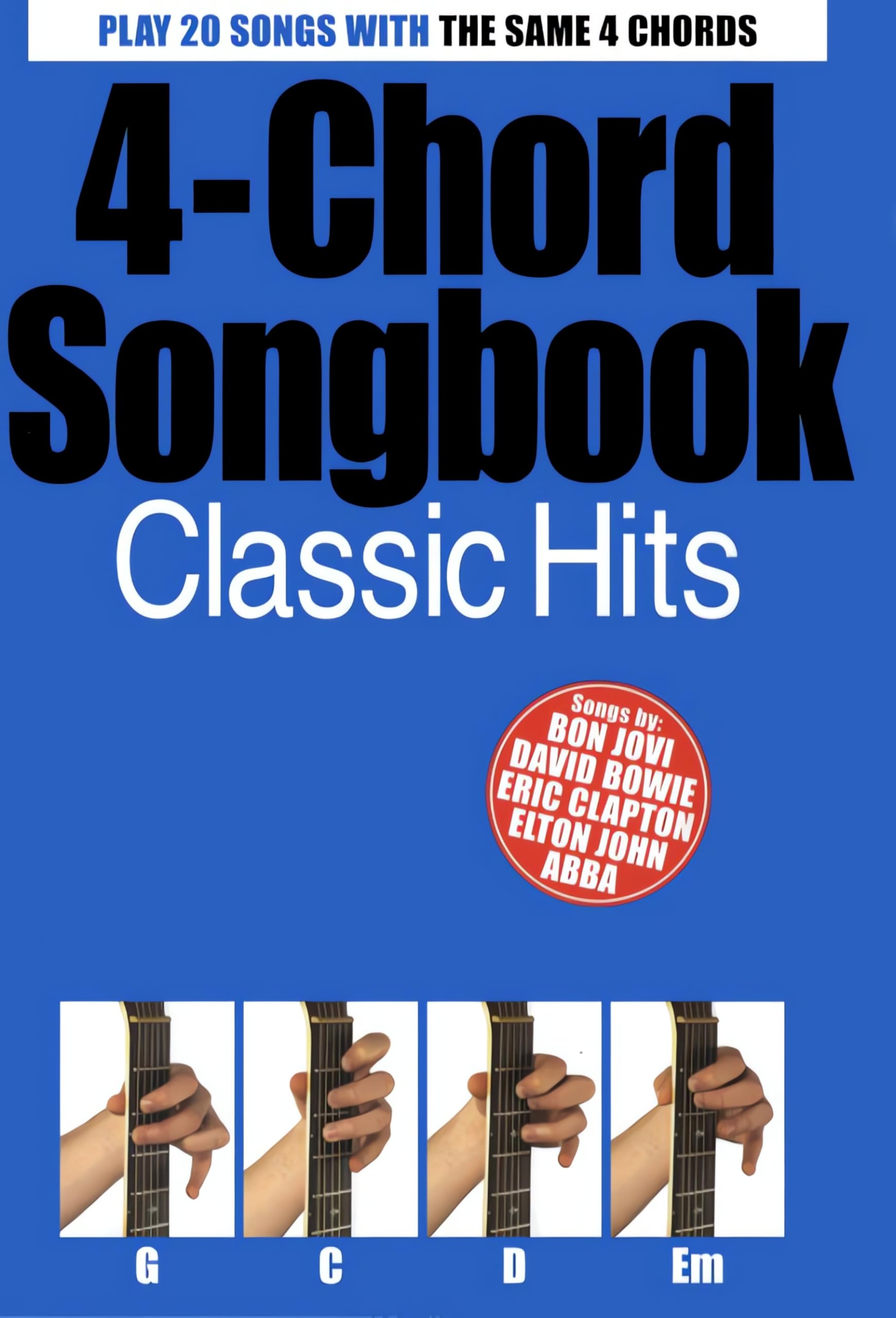 4 Chord Songbook - Classic Hits | Easy Guitar Sheet Music Book Using Four Chords for Beginners | Learn to Play Popular Songs with Simple Chord Shapes for Practice Lessons and Skills Progression