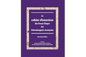 Le cahier d'exercices des Douze Étapes des Outremangeurs Anonymes: Deuxième édition (French Edition)