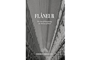 Flâneur: The Art of Wandering the Streets of Paris