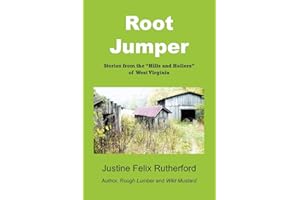 Root Jumper: Stories From The "Hills and Hollers" Of West Virginia