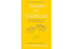 Autism in Childhood: For parents and carers of the newly diagnosed