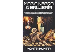 MAGIA NEGRA & BRUJERÍA: Bhut Damar Tantra-Mantra para Subyugación, Atracción, protección, paralización, matanza, buena suerte, etc. (THE MANTRAS) (Spanish Edition)