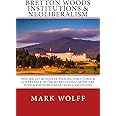 Bretton Woods Institutions & Neoliberalism: Historical Critique of Policies, Structures, & Governance of the International Mo