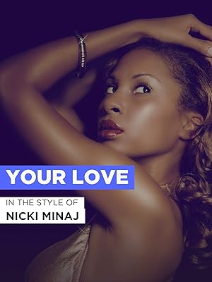 Amazon De Your Love Im Stil Von Nicki Minaj Ansehen Prime Video