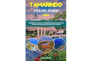 TAMARINDO TRAVEL GUIDE 2026: Experience the Spirit of Tamarindo with Updated Trails Beach Guides Dining Spots and Travel Insi