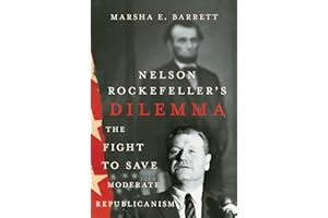 Nelson Rockefeller's Dilemma: The Fight to Save Moderate Republicanism