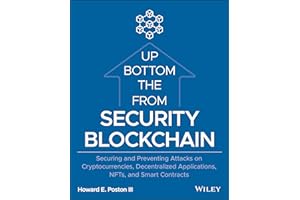 Blockchain Security from the Bottom Up: Securing and Preventing Attacks on Cryptocurrencies, Decentralized Applications, NFTs, and Smart Contracts