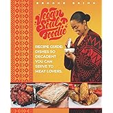 Vegan Soul Foodie Recipe Guide: Dishes So Decadent You Can Serve to Meat Lovers