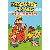 Proverbs for Kids: 31 Days of Wisdom and Fun: Daily Bible devotionals for kids with Christian values, wisdom, and family acti