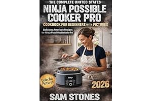 The Complete United States Ninja Possible Cooker Pro Cookbook for Beginners with Pictures: Delicious American Recipes for Nin