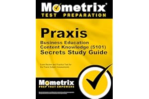 Praxis Business Education: Content Knowledge (5101) Secrets Study Guide - Exam Review and Practice Test for the Praxis Subject Assessments [2nd Edition]