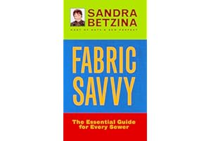 Fabric Savvy: The Essential Guide for Every Sewer