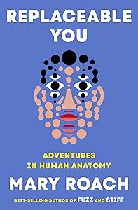 Replaceable You: Adventures in Human Anatomy book cover