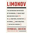Limonov: The Outrageous Adventures of the Radical Soviet Poet Who Became a Bum in New York, a Sensation in France, and a Poli