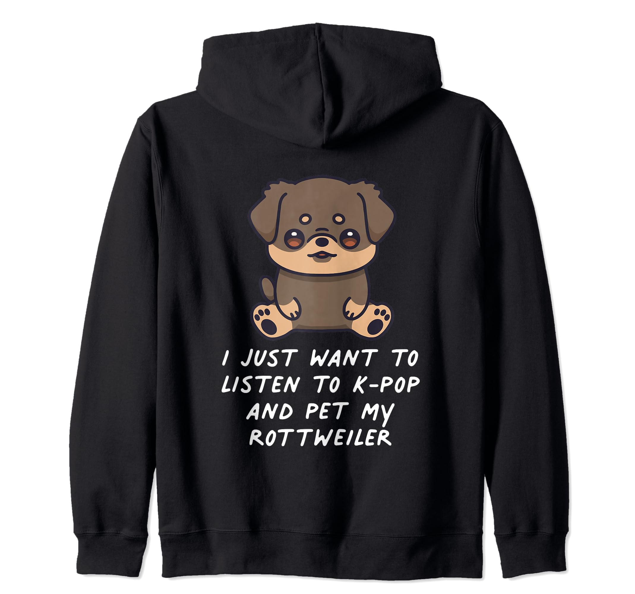 I Just Want To Listen To K-Pop And Pet My Rottweiler Dog Zip Hoodie