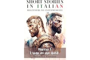 Marcus L’uomo dei due mondi - Engaging Short Stories in Italian for Beginner and Intermediate Level: Improve Your Reading Ski