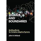 Signals and Boundaries: Building Blocks for Complex Adaptive Systems (Mit Press)