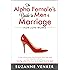 The Alpha Female's Guide to Men and Marriage: How Love Works